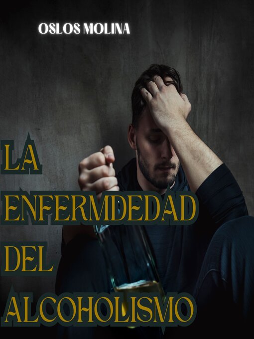 Title details for La enfermedad el alcoholismo by Oslos Molina - Available